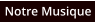 Notre Musique