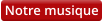 Notre musique